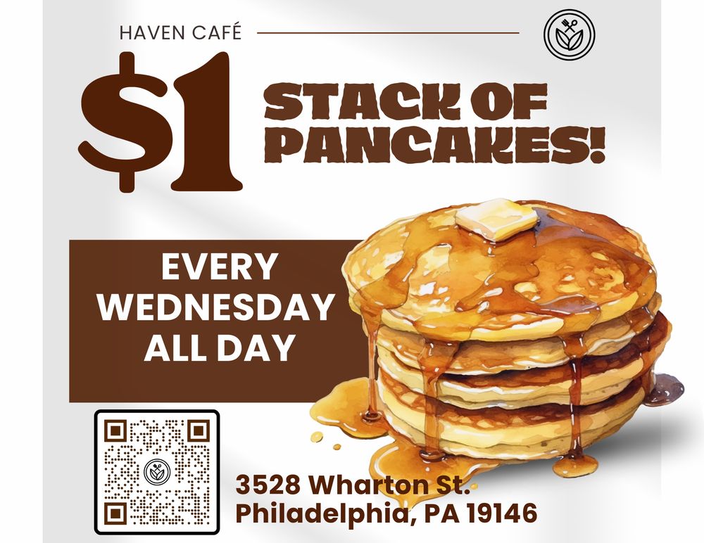 Haven Café $1 Stack of Pancakes — Every Wednesday All Day — 3528 Wharton St, Philadelphia PA 19146